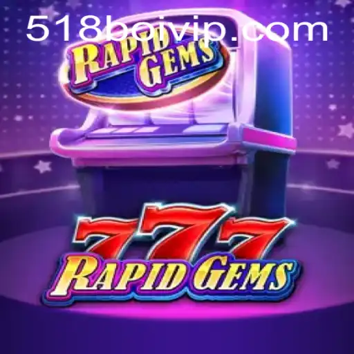 Descubra o Fascinante Mundo de RapidGems777 com 518boi